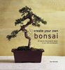 Create Your Own Bonsai 50 StepByStep Projects Shown In Over 400 Photographs