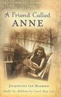 A Friend Called Anne One Girl's Story of War Peace and a Unique Friendship with Anne Frank