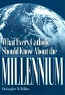 What Every Catholic Should Know About the Millennium