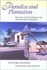 Paradise and Plantation Tourism and Culture in the Anglophone Caribbean