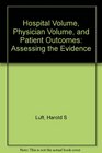 Hospital Volume Physician Volume and Patient Outcomes Assessing the Evidence
