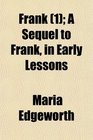 Frank  A Sequel to Frank in Early Lessons