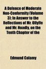 A Defence of Moderate NonConformity  In Answer to the Reflections of Mr Ollyffe and Mr Hoadly on the Tenth Chapter of the