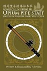 Wing Chun Opium Pipe staff