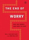 The End of Worry Why We Worry and How to Stop