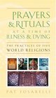 Prayers and Rituals at a Time of Illness and Dying The Practices of Five World Religions