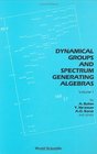 Dynamical Groups and Spectrum Generating Algebras