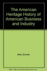 The American heritage history of American business  industry