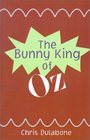 The Bunny King of Oz