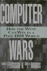 Computer Wars The Fall of IBM and the Future of Western Technology