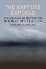 The Rapture Exposed The Message of Hope in the Book of Revelation