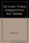 On Love Freely Adapted from the Tibetan