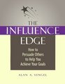 The Influence Edge How to Persuade Others to Help You Achieve Your Goals