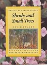 Shrubs and Small Trees A Guide to Easier and Better Gardening