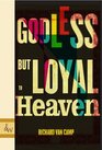 Godless but Loyal to Heaven