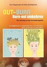 OutBurn Burnout umkehren Der Ausweg aus der Erschpfungsfalle Ein Begleitbuch zur Selbsterkenntnis und Innenschau Nicht nur fr Burnout Betroffene