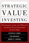Strategic Value Investing Techniques From the Worlds Leading Value Investors of All Time