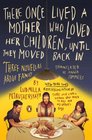 There Once Lived a Mother Who Loved Her Children Until They Moved Back In Three Novellas About Family