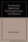 Transfusion Medicine SelfAssessment and Review
