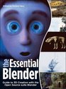 The Essential Blender Guide to 3D Creation with the Open Source Suite Blender