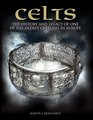 Celts The History and Legacy of One of the Oldest Cultures in Europe