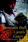 Beneath the Lion's Gaze: A Novel