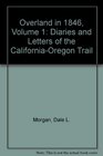 Overland in 1846 Volume 1 Diaries and Letters of the CaliforniaOregon Trail