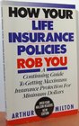 How Your Life Insurance Policies Rob You