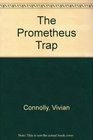 The Prometheus Trap