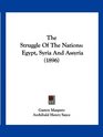 The Struggle Of The Nations Egypt Syria And Assyria