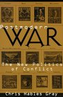 Postmodern War The New Politics of Conflict