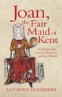 Joan the Fair Maid of Kent A Fourteenthcentury Princess and Her World