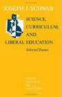 Science Curriculum and Liberal Education  Selected Essays