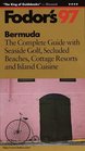 Bermuda '97  The Complete Guide with Seaside Golf Secluded Beaches Cottage Resorts and Isla nd Cuisine