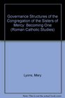 Governance Structures Of The Congregation Of The  Sisters Of Mercy Becoming One