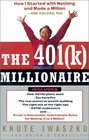 The 401  Millionaire  How I Started with Nothing and Made a Million and You Can Too