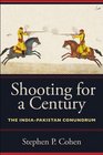 Shooting for a Century The IndiaPakistan Conundrum