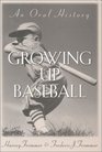 Growing Up Baseball An Oral History