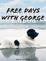Free Days With George Learning Lifes Little Lessons from One Very Big Dog