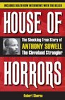 House of Horrors The Shocking True Story of Anthony Sowell the Cleveland Strangler