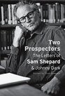 Two Prospectors The Letters of Sam Shepard and Johnny Dark