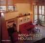 WrightSized Houses Frank Lloyd Wright's Solutions for Making Small Houses Feel Big