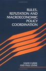Rules Reputation and Macroeconomic Policy Coordination