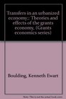 Transfers in an urbanized economy Theories and effects of the grants economy