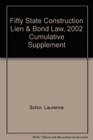 Fifty State Construction Lien  Bond Law 2002 Cumulative Supplement