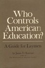 Who Controls American Education a Guide for Laymen