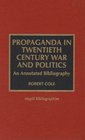 Propaganda in Twentieth Century War and Politics