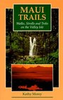 Maui Trails: Walks, Strolls and Treks on the Valley Isle