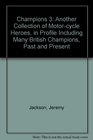 Champions 3 Another Collection of Motorcycle Heroes in Profile Including Many British Champions Past and Present