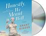 Honestly, We Meant Well (Audio CD) (Unabridged)
